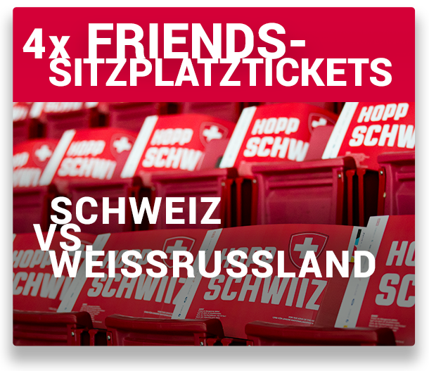 4x Friends-Sitzplatztickets Schweiz VS Weissrussland